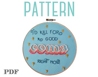 Moira Rose Embroidery Pattern, "I'd Kill For A Good Coma, Hand Embroidery, Digital Stitching Pattern, PDF pattern, Beginner Embroidery