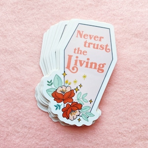 Pink Coffin Halloween Sticker, Beetlejuice Quote Art, Never Trust The Living,Cute Halloween, Dark Florals, Vampire Coffin,Pink Halloween