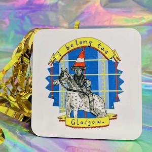 I Belong Tae Glasgow! Duke of Wellington Coaster