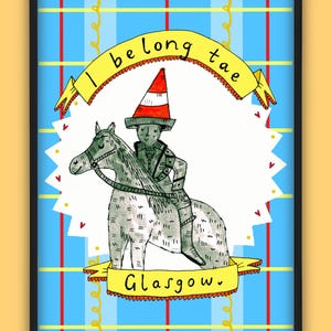 I Belong Tae GLASGOW Illustration Print, Duke of Wellington Cone Glasgow landmark