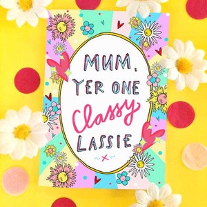 Mum Yer One Classy Lassie Moederdag Groeten Kaart, Schotse Slang Card voor een Pure Braw Mum