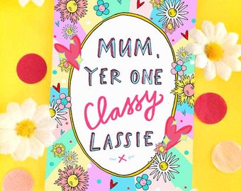 Mum Yer One Classy Lassie Mother's Day Greetings Card, Scottish Slang Card for a Pure Braw Mum