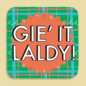 Gie it Laldy! Coaster - Scottish Patter Coaster