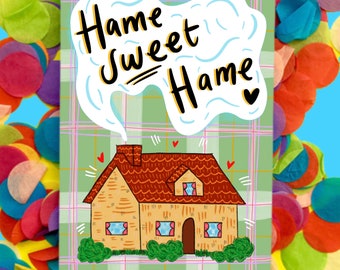Hame Sweet Hame! Housewarming Card