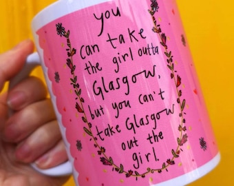 You can take the girl outta Glasgow but you can’t take Glasgow out the girl! Mug