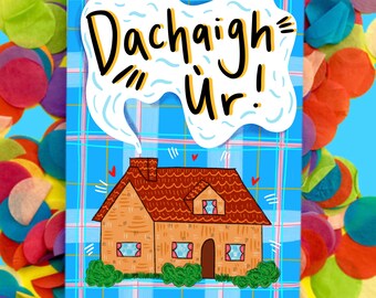 Dachaigh Ur! (New Home! in Gaelic) Greetings Card