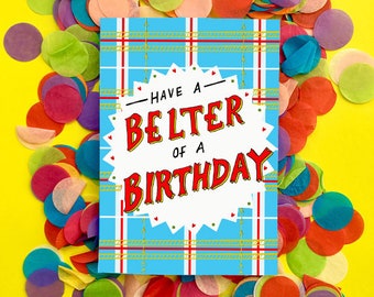 Have a BELTER of a BIRTHDAY! Quirky Scottish Slang Birthday Card