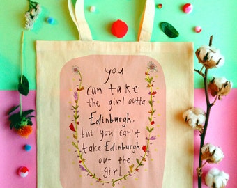 You Can Take the Girl Outta Edinburgh, but Can't Take Edinburgh Out the Girl Cotton Tote Bag