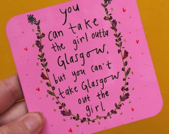 You can take the girl outta Glasgow but you can’t take Glasgow out the girl! Coaster