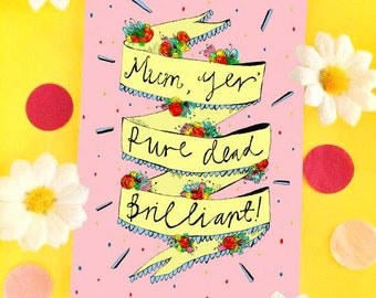 Mum yer&#39; PURE DEAD BRILLIANT, Mother&#39;s Day Greetings Card, Scottish Slang Typography Quirky Mothers Day Card, Humour Funny Card for Mum