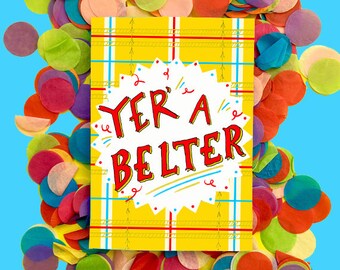 YER&#39; A BELTER! Greetings Card