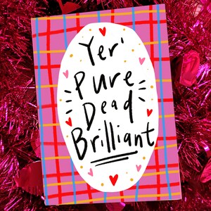 Yer' Pure Dead Briljant! Wenskaart