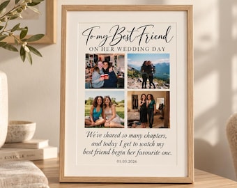 May include: A framed vertical print featuring the text To my Best Friend ON HER WEDDING DAY, four color photographs of two friends, and the text We've shared so many chapters, and today I get to watch my best friend begin her favourite one. 01.03.2026.