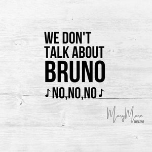 We Don&#39;t Talk About Bruno, Encanto, Bruno No No No,  SVG , PNG, Cricut silhouette , Digital download, Instant download