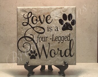 Animal lover, Dog, cat, love, memorial, memory,  Love is a 4 legged word Laser engraved, tile