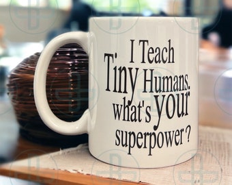 Funny, teacher, coffee mug, coffee tea cup, drinker, teachers, gift,mugs gifts, coffee, tiny humans, kindergarten, daycare worker, preschool