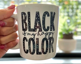 Funny coffee mug, black is my happy color, coffe drinker, wine lover, gift, mugs gifts, coffee