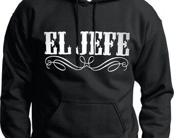 El Jefe The Boss Mexican Latino Hispanic Hoodie Sweatshirt Sweater