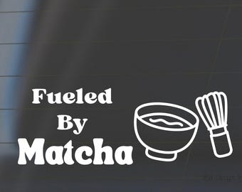 Fueled By Matcha, Waterproof Vinyl Decal for Car, Tumbler, Laptop