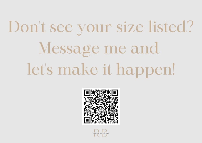 Peut inclure: Fond beige clair avec le texte : &laquo; Vous ne voyez pas votre taille ? Envoyez-moi un message et faisons en sorte que cela se produise ! &raquo; Un code QR et les initiales &laquo; RB &raquo; sont &eacute;galement visibles.