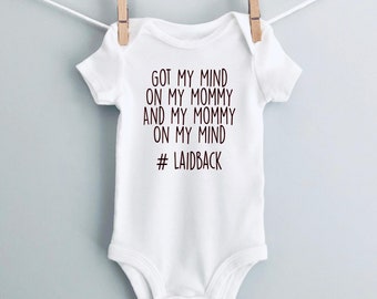 Got my Mind on my Mommy Baby Onesie