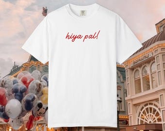 Hiya Pal Unisex Tee | Disney Shirt | Disneyland Shirt | Disney World Shirt | Parks Outfit | Mickey Shirt