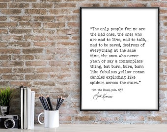 Jack Kerouac, The Mad Ones, On the Road Author Signature Literary Quote Print. Fine Art Paper, Laminated, Canvas or Framed.