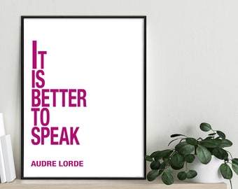 It is Better to Speak - Audre Lorde, Inspirational Quote Print. Fine Art Paper, Laminated, or Framed. Multiple Sizes Available