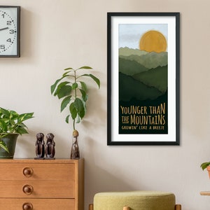 Younger Than the Mountains Green West Virginia Quote Print. Fine Art or Framed.