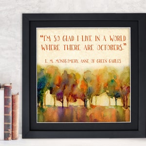 Octobers. L. M. Montgomery Inspirational Literary Quote. Anne of Green Gables. Fine Art Paper, Laminated, or Framed. Multiple Sizes