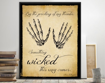 May include: A vintage-style print with a skeletal hand illustration and the text "By the pricking of my thumbs, Something wicked this way comes. William Shakespeare."