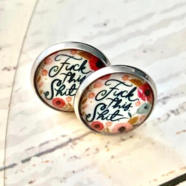 Earrings, stainless steel stud earrings, 12 mm glass cabochon, words, fuck this shit, flowers, white, black