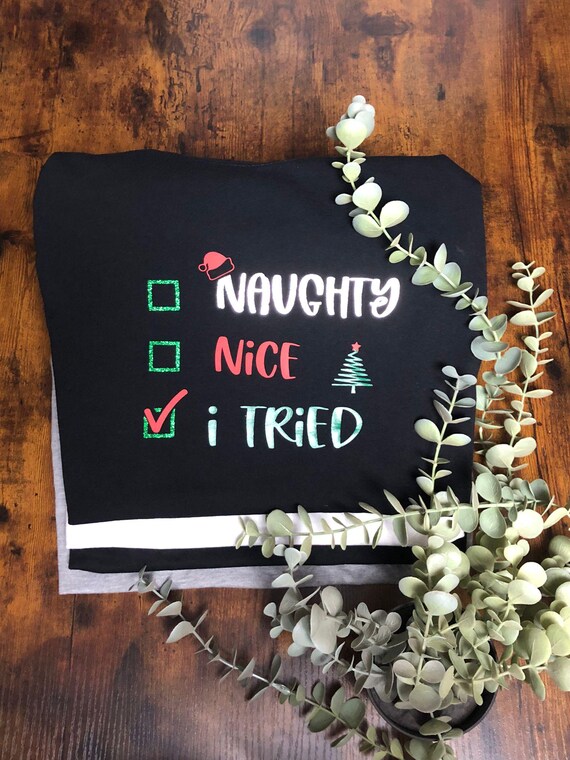 Woman's Naughty Nice I Tried Novelty Quirky Fun Christmas Fitted Loose T-Shirt Glitter Printed Vinyl Gold Red Green
