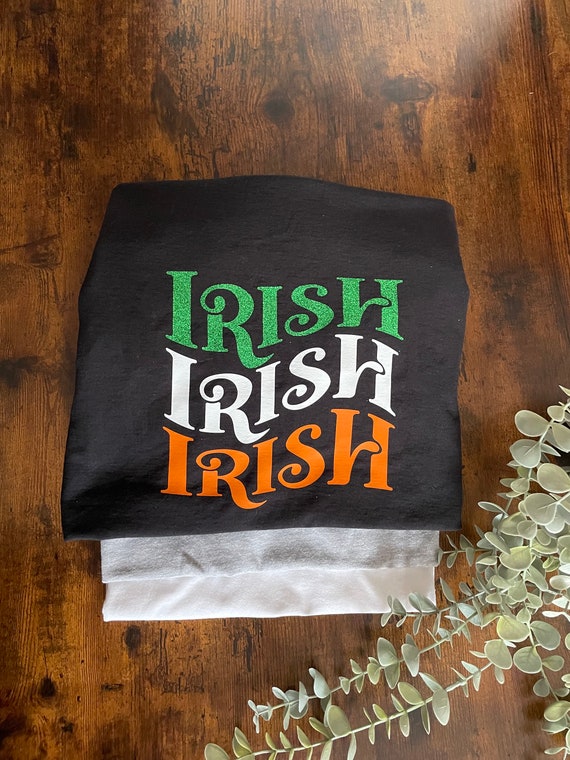 IRISH IRISH IRISH St Patrick’s Day Vinyl Printed T shirt Men’s Woman's Child Black Grey White Colour Fun Quirky Gift Keepsake Ireland Colour