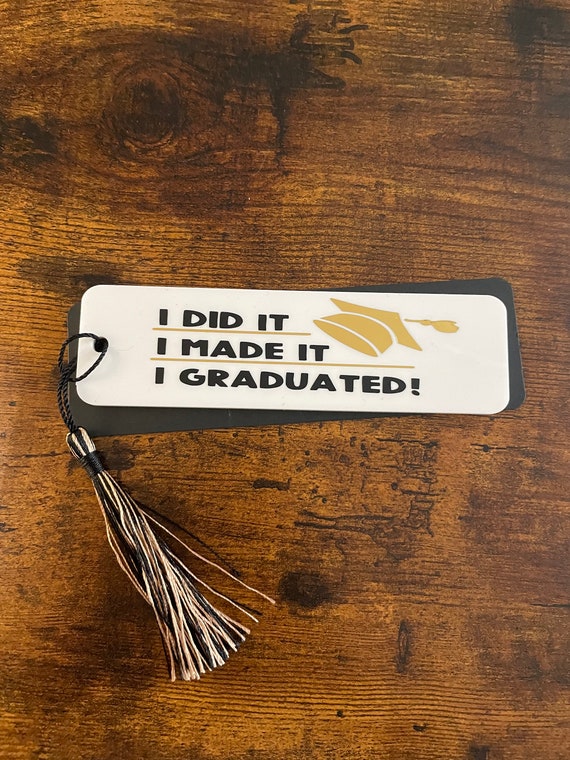 BOOKMARK Graduation Keepsake Gift Tassels I Did It I Made It I Graduated Book Reader Well Done Gold Black White Gift Bag Fun Novelty Anyone