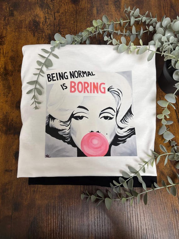 Being Normal Is Boring Unisex Printed T Shirt Fun Quirky Marilyn Monroe Picture Bubble Gum Unique Keepsake Any Occasion Gift Heat Transfer