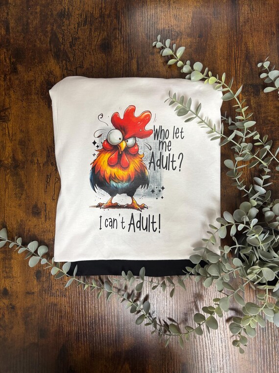 Funny Quotes Chicken Chicks Roosters Printed T Shirt UNISEX White Top Heat Transfer Printed Words Cartoon Pictures I can’t Adult Stupid Fun