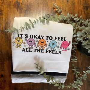 It’s Ok To Feel All The Feels Vinyl Printed T shirt Sad Happy Cheer Up Gift Anxious Cartoon Characters Colourful Gift For Anyone Occasion