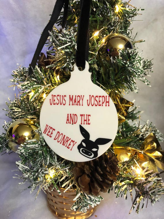 Jesus Mary Joseph And The Wee Donkey Tree Decoration Bauble Christmas Gift Keepsake Fun Quirky Saying Ribbon Any Colour Vinyl Print
