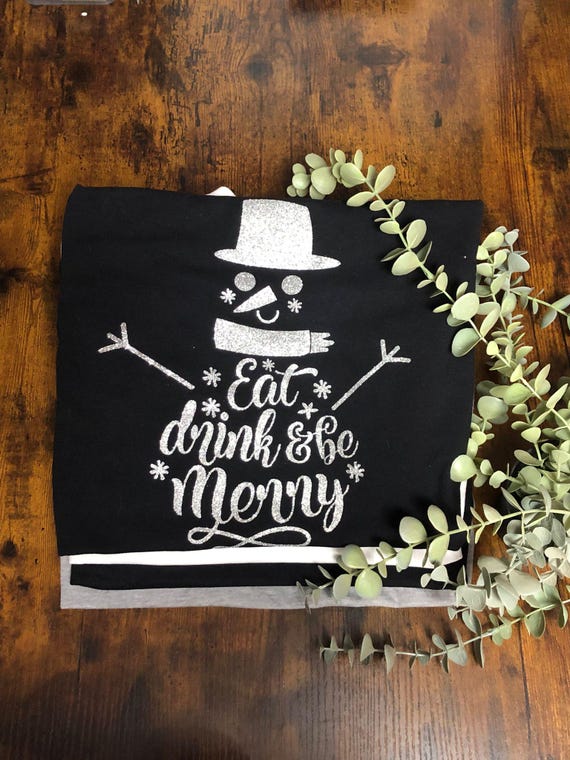 Christmas Novelty T-Shirt Loose Fitted Gift Keepsake Gift Fun Eat Drink & Be Merry Glitter Vinyl Glitter Gift SNOWMAN Style
