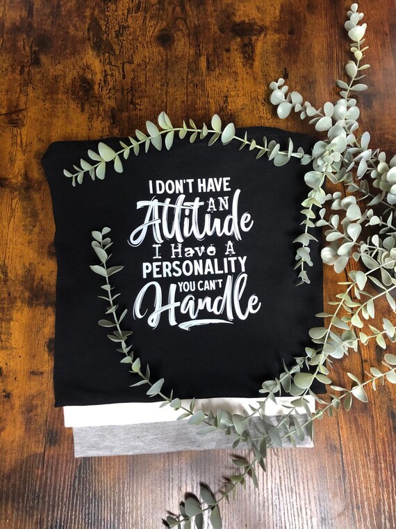 ATTITUDE Fun Novelty Quirky Heat Transfer Printed T Shirt Sarcastic Quotes Personality On Black Top Anyone Daily Wear Keepsake Unisex Sizes