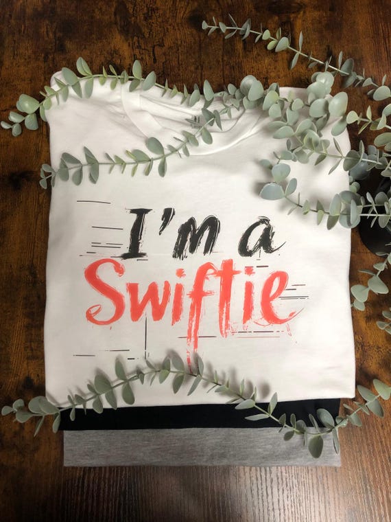 I’M A SWIFTIE Printed T shirt Pop Star Fans Gift Heat Transfer Fun Unique Gift Unisex Singer Retro Tour Red Black Writing Handmade Swift