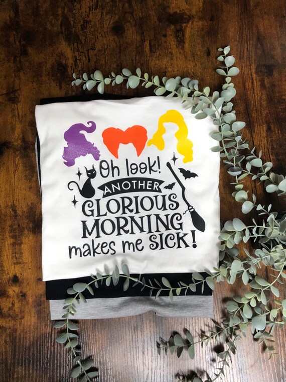 Hocus Pocus Film Inspired Heat Transfer T Shirt Vinyl Print Oh Look Another Glorious Morning Makes Me Sick Witches Broom Cat Colour Hair Wig