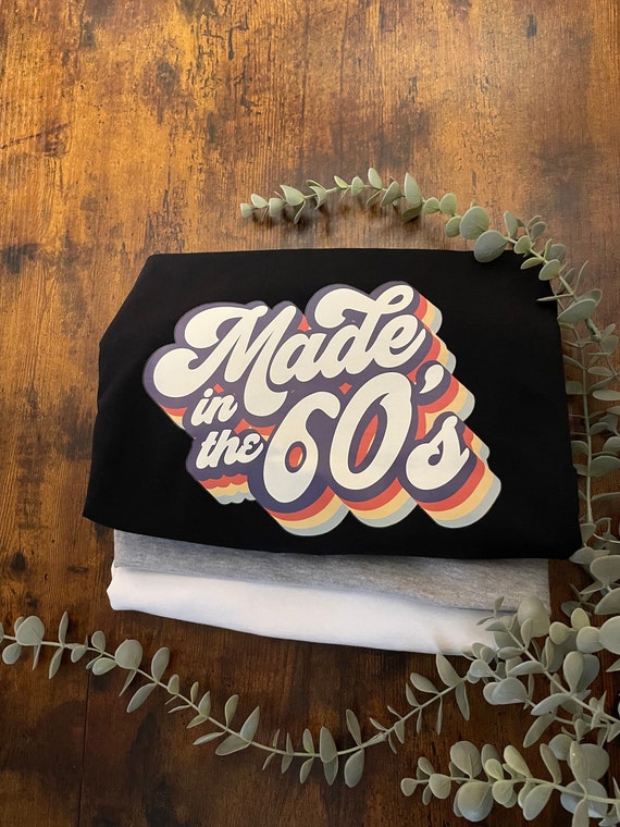MADE IN THE 60s Swinging Sixties Vinyl Print T-Shirt 80s Baby Retro Keepsake Fun Novelty Gift Birthday Presents Celebration Every Day Wear