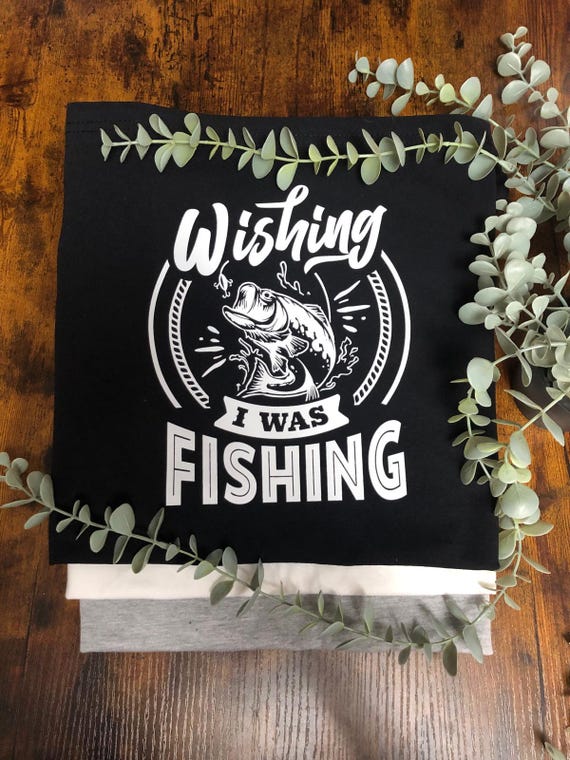 WISHING I Was FISHING MENS Vinyl Heat Transfer T Shirt Fathers Day Birthday Fun Novelty Keepsake Black T Shirt White Prints Unique