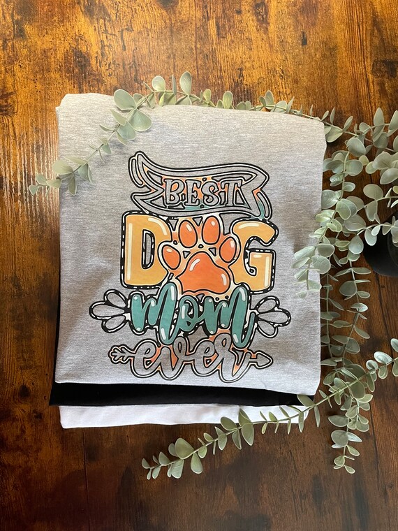 Best Dog MOM Ever Printed T Shirt Keepsake Gift Heat Transfer Dog Paw Colourful Humorous Pet Lover Fur Babies Novelty Quirky Any Occasions