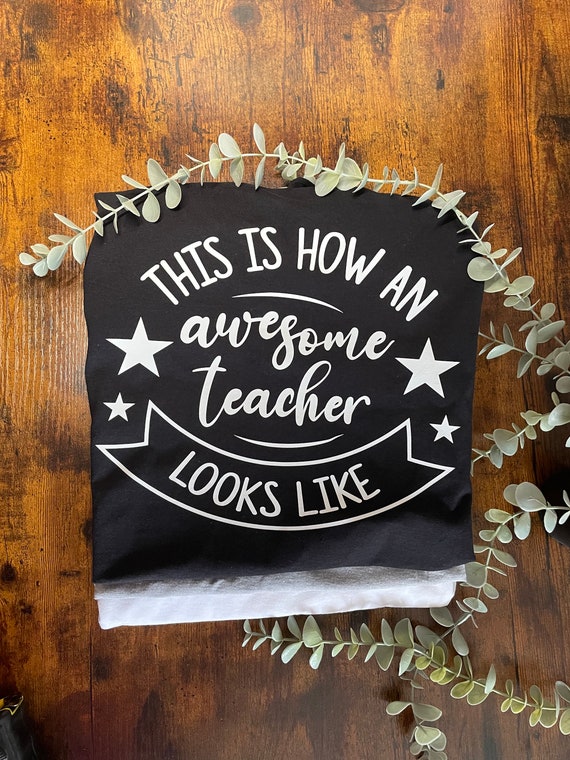 This Is How An AWESOME TEACHER Looks Like Printed T shirt Keepsake Gift End Of Term School Thank You Fun Heat Transfer White Grey Black