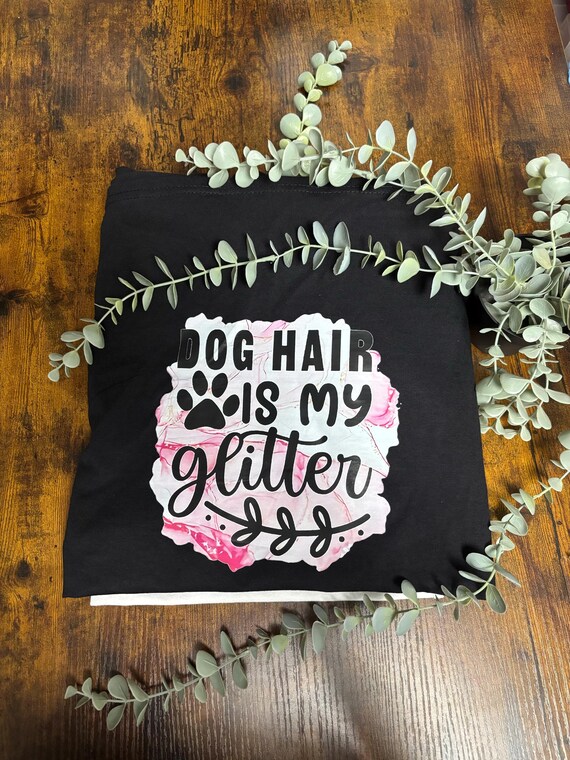 Dog Hair Is My Glitter Unisex Printed T Shirts Paw Print Pet Lover Fun Quirky Quotes Heat Transfer Tops Keepsake Novelty Gift Pinks Unique