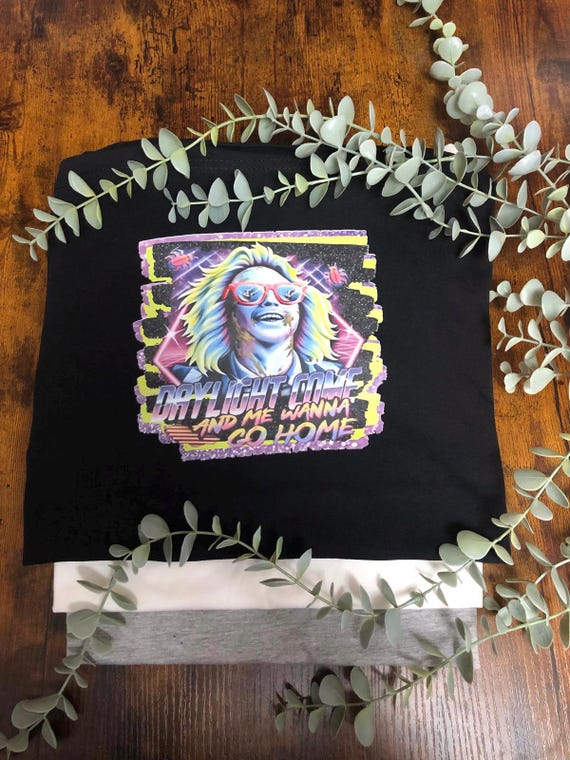 BEETLE JUICE Film Inspired Heat Transfer T Shirt Daylight Come And Me Wanna Go Home Vinyl Print Colourful From The Dead Any Sizes Birthday