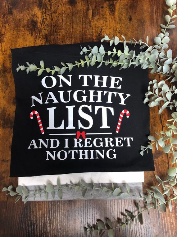 On NAUGHTY LIST And I Regret Nothing Vinyl Printed T shirt Christmas Fun Party Heat Transfer Candy Canes Nice Santa List Keepsake Gift